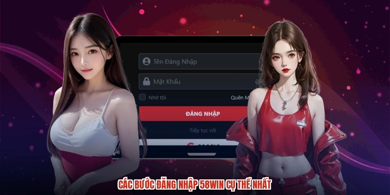 Các bước đăng nhập 58WIN cụ thể nhất