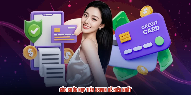 Các bước nạp tiền 58WIN dễ hiểu nhất