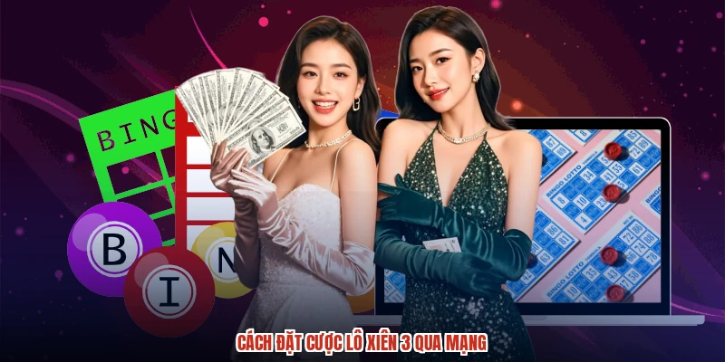 Cách đặt cược lô xiên 3 qua mạng