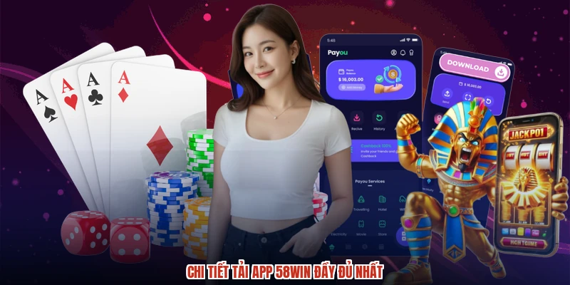 Chi tiết tải app 58WIN đầy đủ nhất