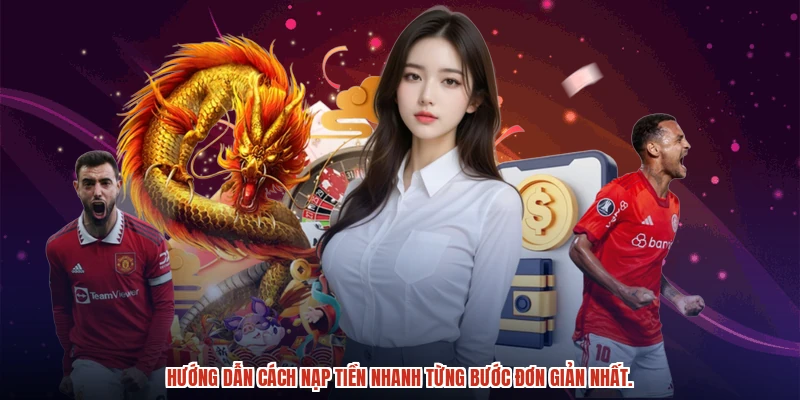 Hướng dẫn cách nạp tiền nhanh từng bước đơn giản nhất.