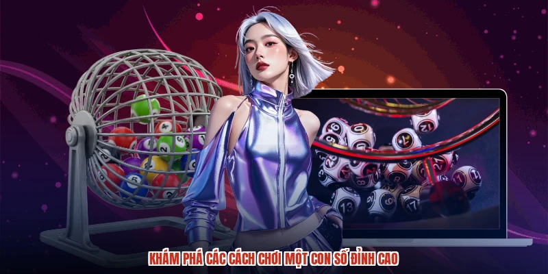 Khám phá các cách chơi một con số đỉnh cao
