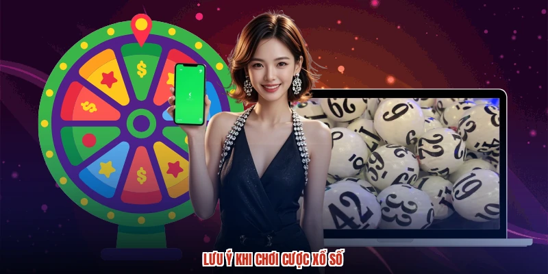 Lưu ý khi chơi cược xổ số