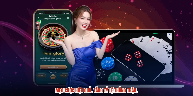 Mẹo cược hiệu quả, tăng tỷ lệ thắng trận.