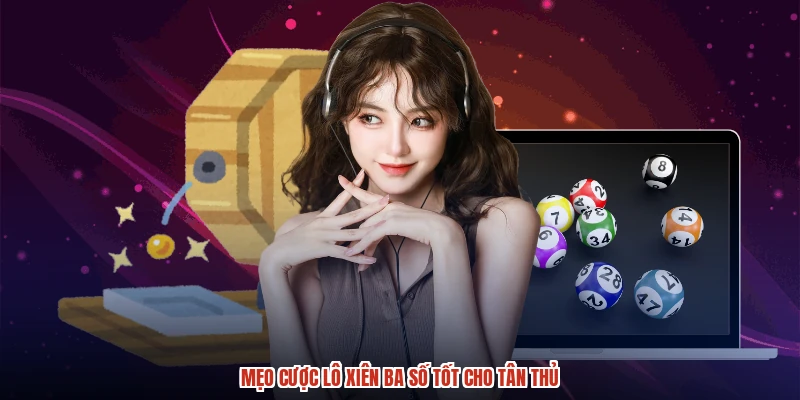 Mẹo cược lô xiên ba số tốt cho tân thủ