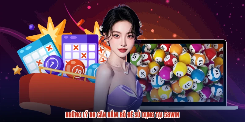 Những lý do cần nắm rõ để sử dụng tại 58WIN