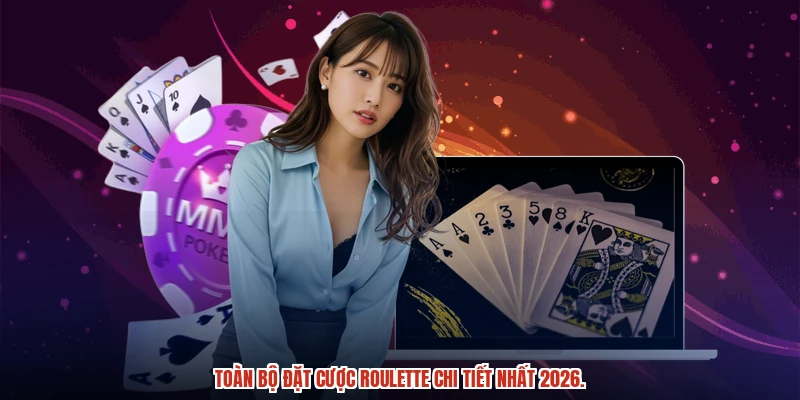 Toàn bộ đặt cược roulette chi tiết nhất 2026.